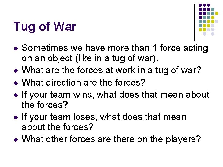 Tug of War l l l Sometimes we have more than 1 force acting Tug of War l l l Sometimes we have more than 1 force acting