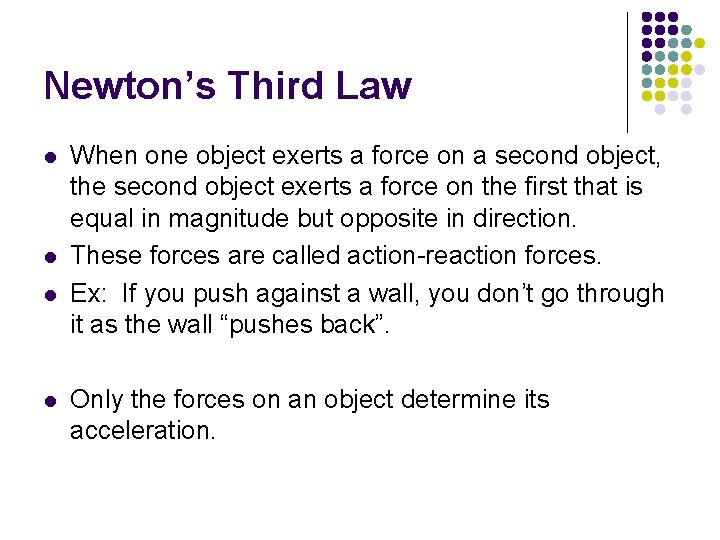Newton’s Third Law l l When one object exerts a force on a second Newton’s Third Law l l When one object exerts a force on a second