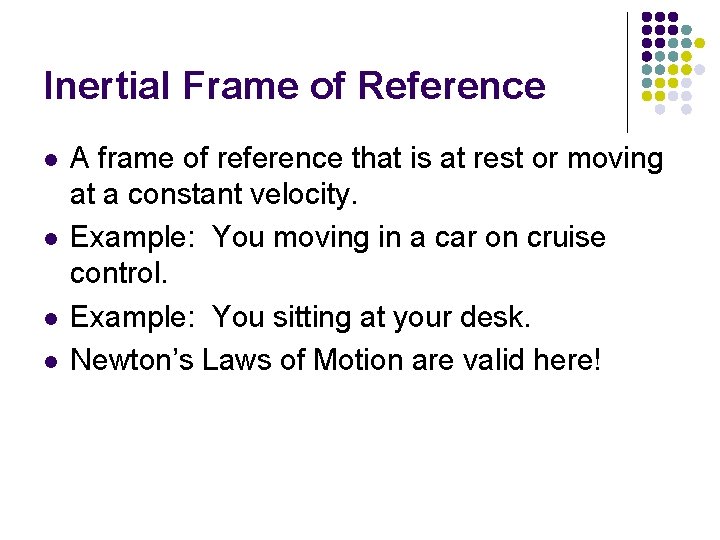 Inertial Frame of Reference l l A frame of reference that is at rest Inertial Frame of Reference l l A frame of reference that is at rest
