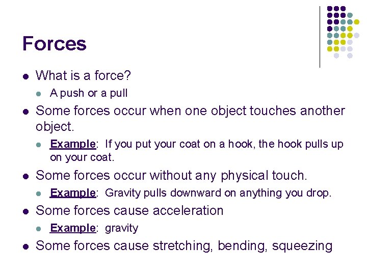 Forces l What is a force? l l Some forces occur when one object Forces l What is a force? l l Some forces occur when one object