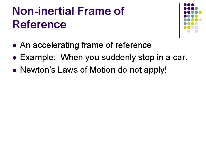 Non-inertial Frame of Reference l l l An accelerating frame of reference Example: When Non-inertial Frame of Reference l l l An accelerating frame of reference Example: When