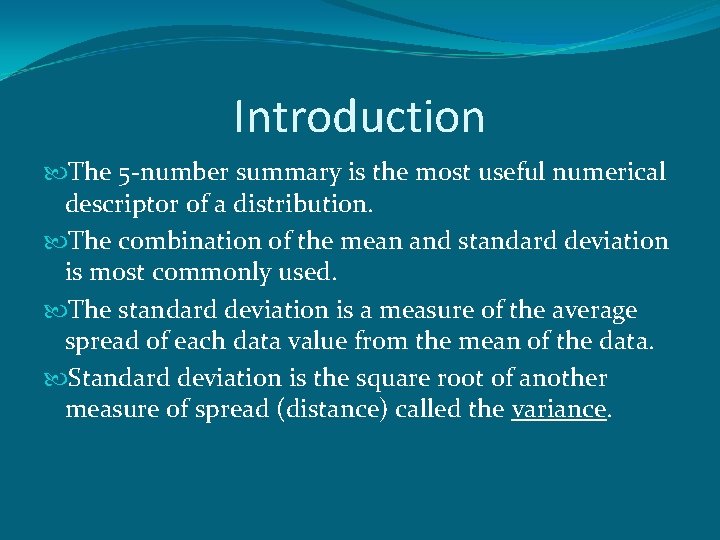 Introduction The 5 -number summary is the most useful numerical descriptor of a distribution.