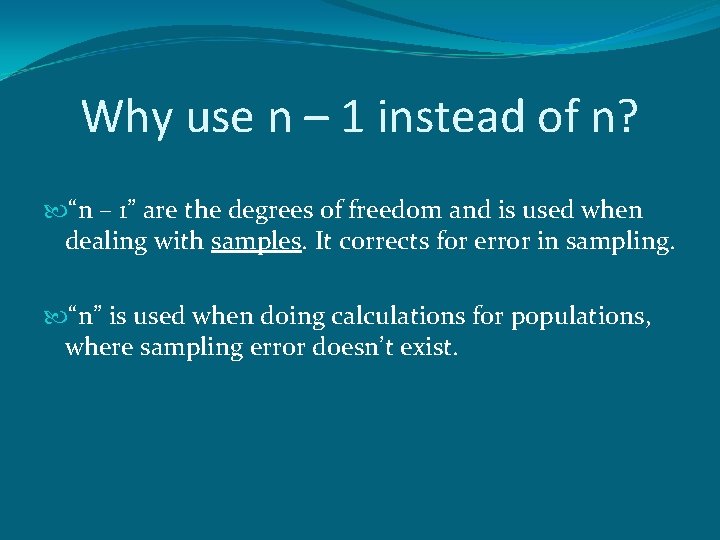 Why use n – 1 instead of n? “n – 1” are the degrees