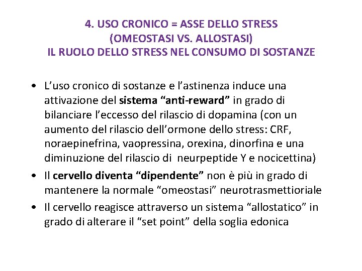 4. USO CRONICO = ASSE DELLO STRESS (OMEOSTASI VS. ALLOSTASI) IL RUOLO DELLO STRESS