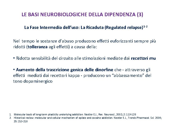 LE BASI NEUROBIOLOGICHE DELLA DIPENDENZA (3) La Fase Intermedia dell’uso: La Ricaduta (Regulated relapse)