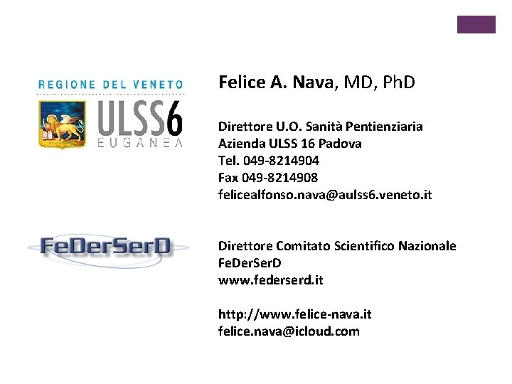 Felice A. Nava, MD, Ph. D Direttore U. O. Sanità Pentienziaria Azienda ULSS 16