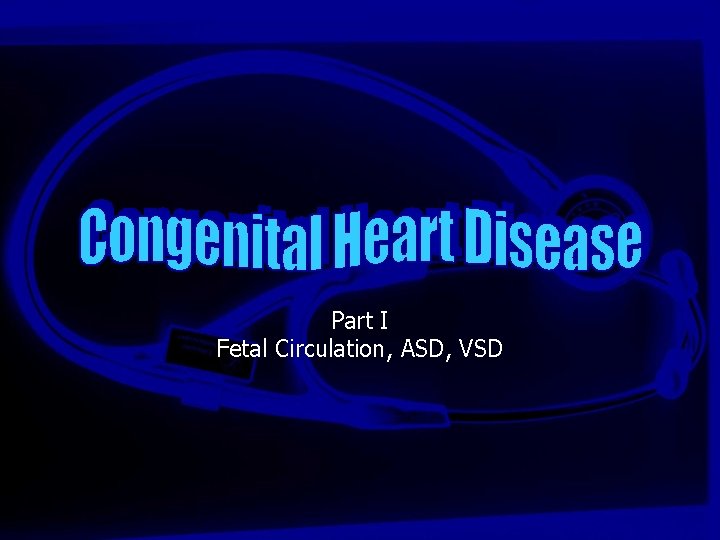 Part I Fetal Circulation, ASD, VSD 