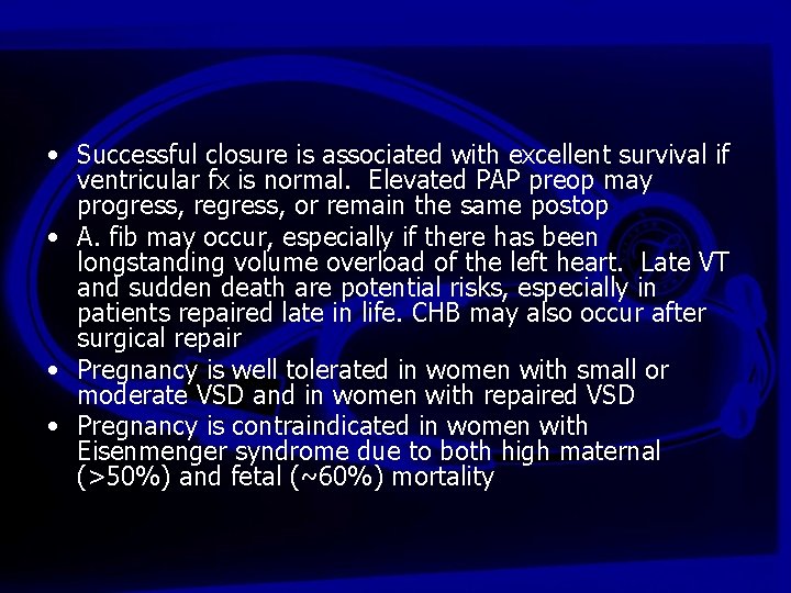  • Successful closure is associated with excellent survival if ventricular fx is normal.