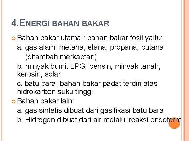 4. ENERGI BAHAN BAKAR Bahan bakar utama : bahan bakar fosil yaitu: a. gas 4. ENERGI BAHAN BAKAR Bahan bakar utama : bahan bakar fosil yaitu: a. gas