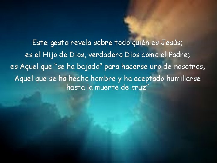 Este gesto revela sobre todo quién es Jesús; es el Hijo de Dios, verdadero