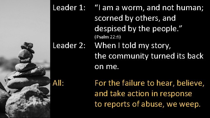 Leader 1: Leader 2: All: “I am a worm, and not human; scorned by