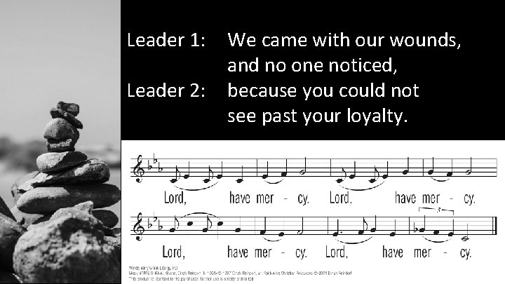 Leader 1: Leader 2: We came with our wounds, and no one noticed, because