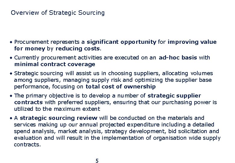 Overview of Strategic Sourcing • Procurement represents a significant opportunity for improving value for