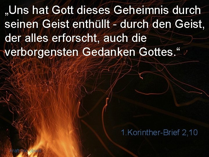 „Uns hat Gott dieses Geheimnis durch seinen Geist enthüllt - durch den Geist, der