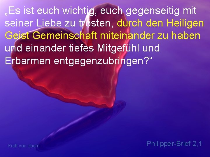 „Es ist euch wichtig, euch gegenseitig mit seiner Liebe zu trösten, durch den Heiligen