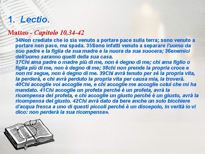 1. Lectio. Matteo - Capitolo 10, 34 -42 34 Non crediate che io sia