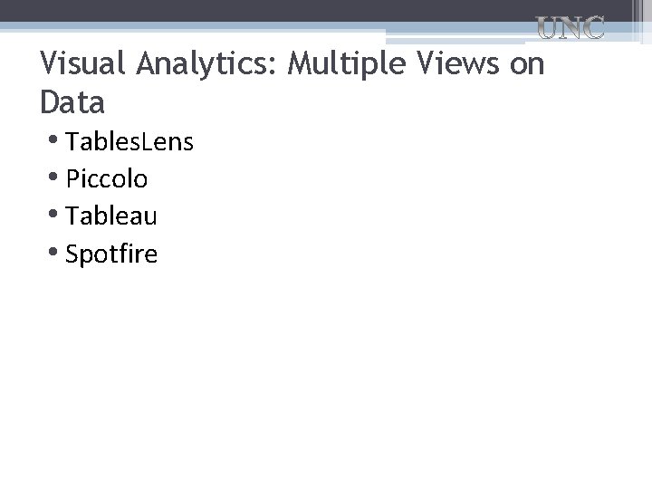 Visual Analytics: Multiple Views on Data • Tables. Lens • Piccolo • Tableau •