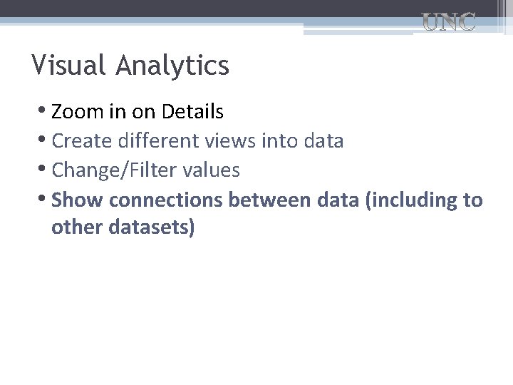 Visual Analytics • Zoom in on Details • Create different views into data •