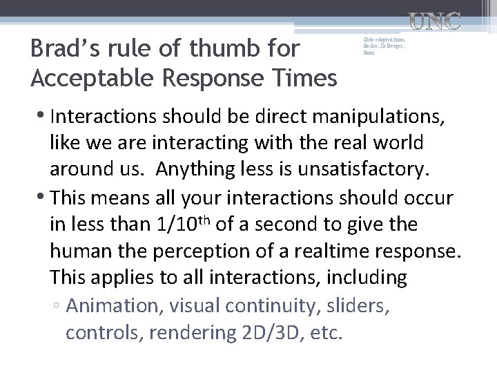 Brad’s rule of thumb for Acceptable Response Times • Interactions should be direct manipulations,