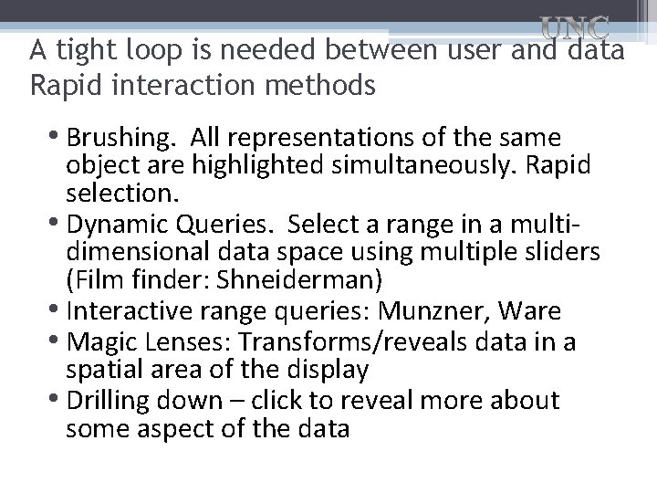 A tight loop is needed between user and data Rapid interaction methods • Brushing.