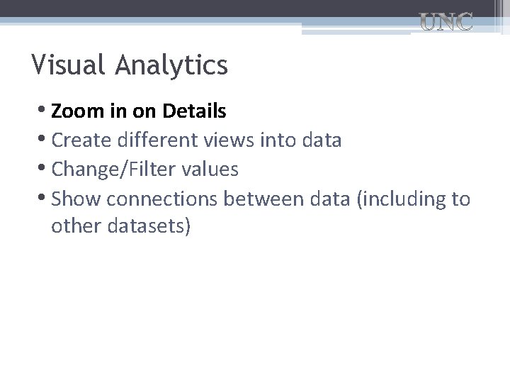 Visual Analytics • Zoom in on Details • Create different views into data •
