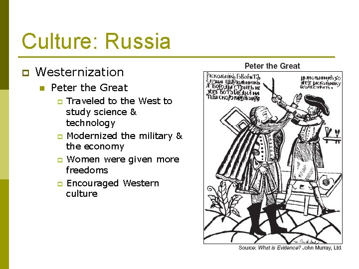 Culture: Russia p Westernization n Peter the Great p p Traveled to the West