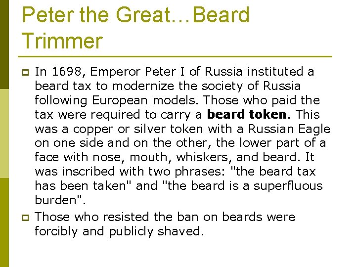 Peter the Great…Beard Trimmer p p In 1698, Emperor Peter I of Russia instituted