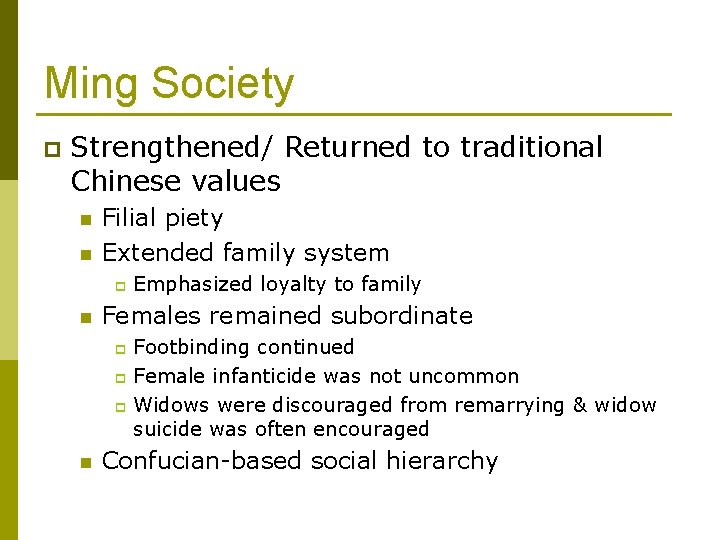 Ming Society p Strengthened/ Returned to traditional Chinese values n n Filial piety Extended