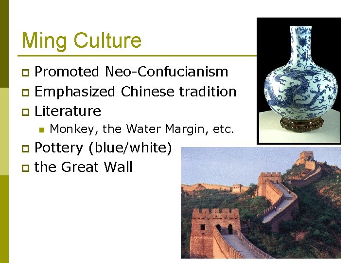 Ming Culture Promoted Neo-Confucianism p Emphasized Chinese tradition p Literature p n Monkey, the