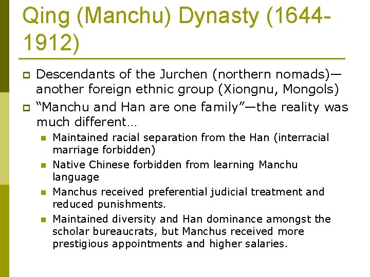 Qing (Manchu) Dynasty (16441912) p p Descendants of the Jurchen (northern nomads)— another foreign