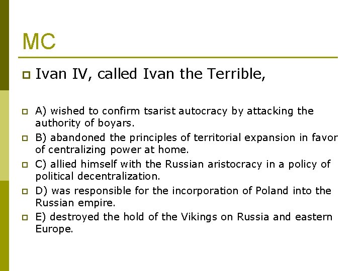 MC p p p Ivan IV, called Ivan the Terrible, A) wished to confirm