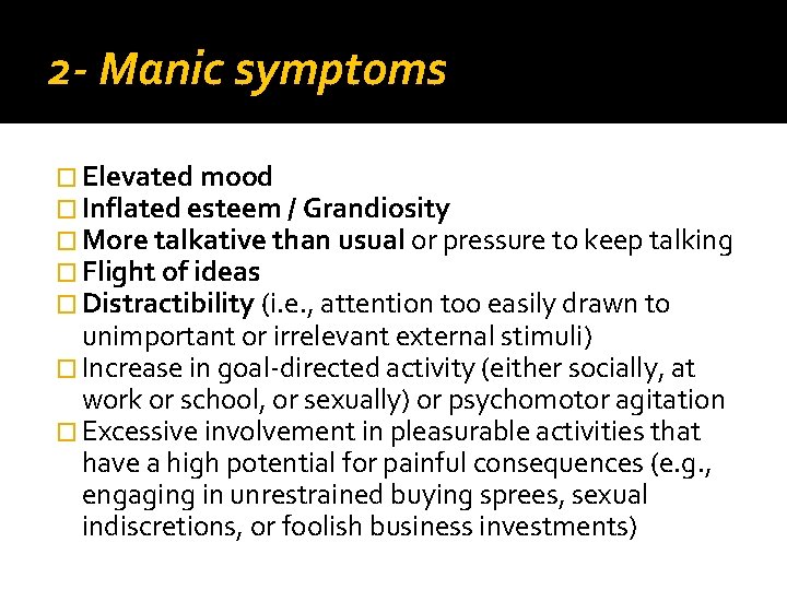 2 - Manic symptoms � Elevated mood � Inflated esteem / Grandiosity � More