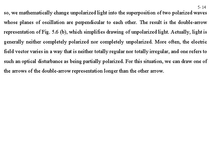 5 - 14 so, we mathematically change unpolarized light into the superposition of two