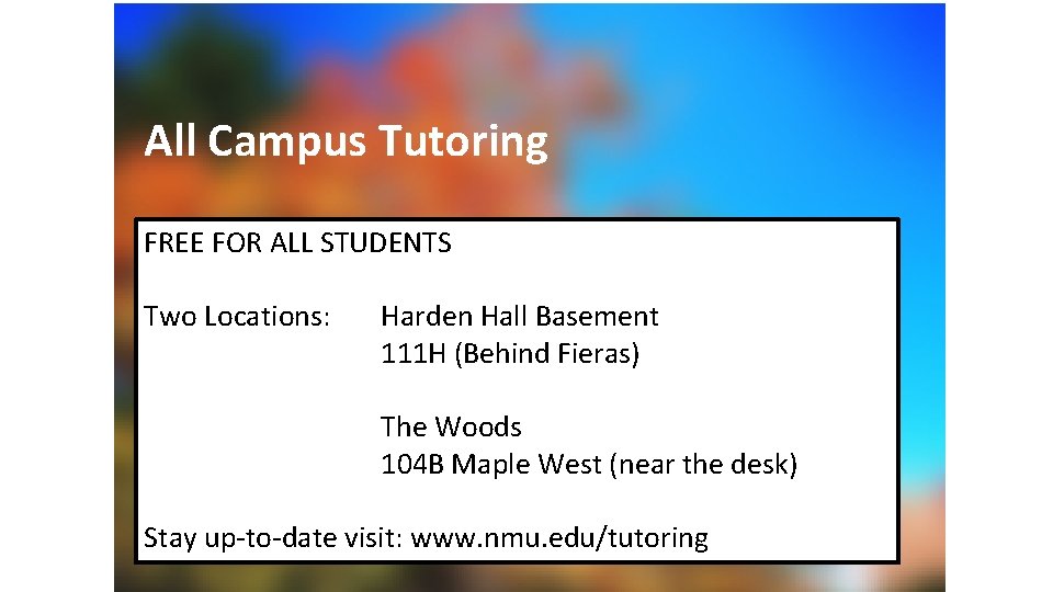 All Campus Tutoring FREE FOR ALL STUDENTS Two Locations: Harden Hall Basement 111 H