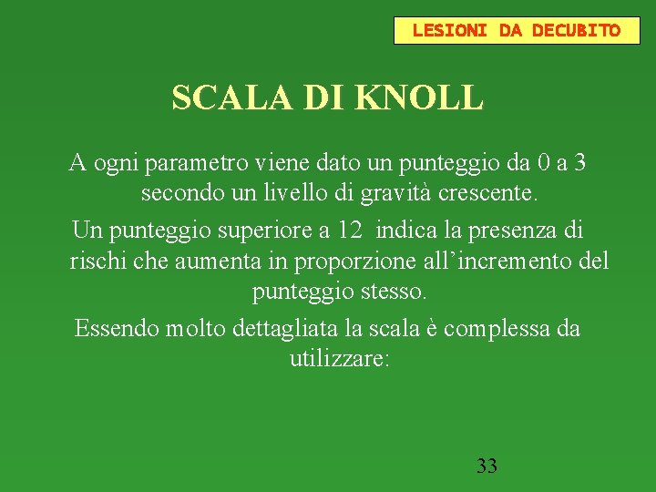 LESIONI DA DECUBITO SCALA DI KNOLL A ogni parametro viene dato un punteggio da