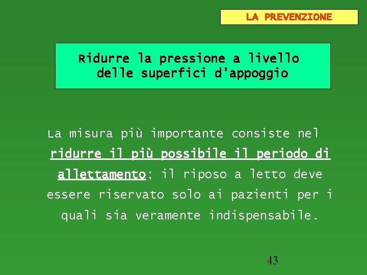 LA PREVENZIONE Ridurre la pressione a livello delle superfici d’appoggio La misura più importante