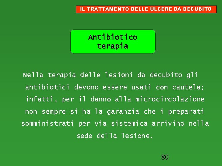 IL TRATTAMENTO DELLE ULCERE DA DECUBITO Antibiotico terapia Nella terapia delle lesioni da decubito