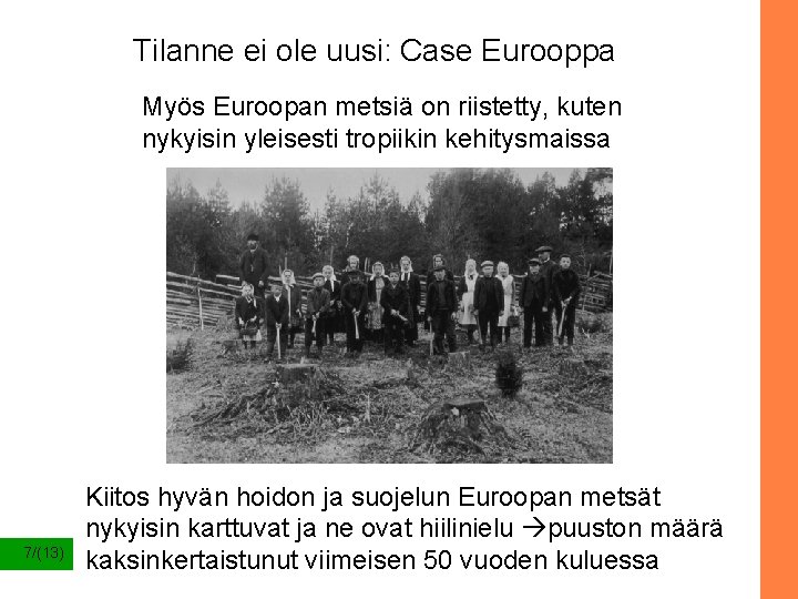 Tilanne ei ole uusi: Case Eurooppa Myös Euroopan metsiä on riistetty, kuten nykyisin yleisesti