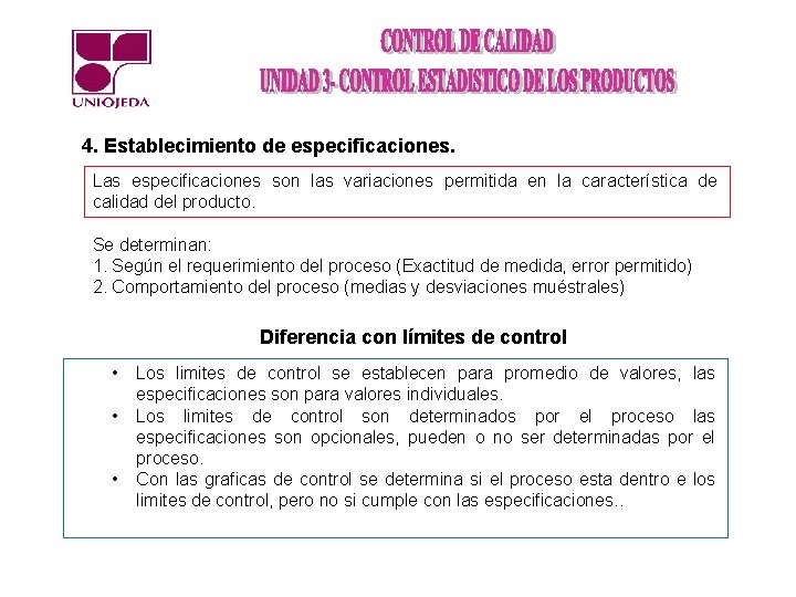 4. Establecimiento de especificaciones. Las especificaciones son las variaciones permitida en la característica de