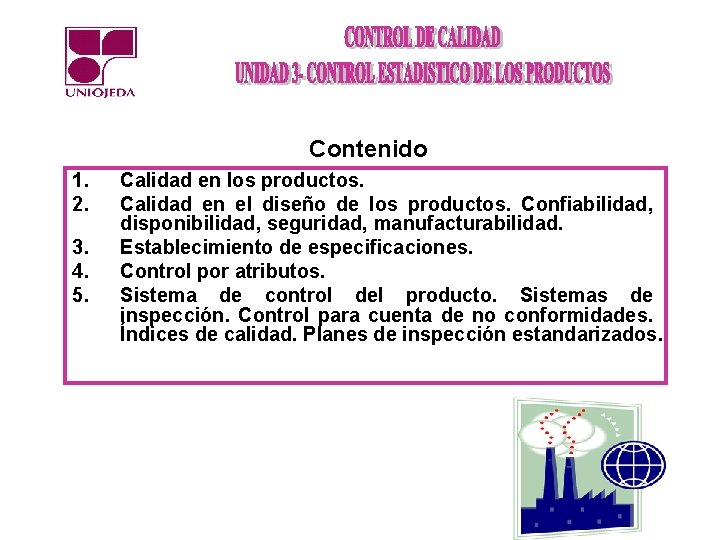 Contenido 1. 2. 3. 4. 5. Calidad en los productos. Calidad en el diseño