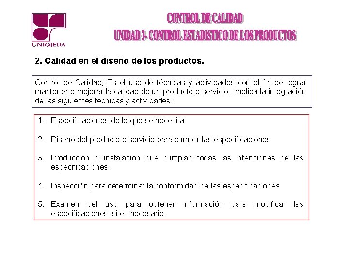 2. Calidad en el diseño de los productos. Control de Calidad; Es el uso