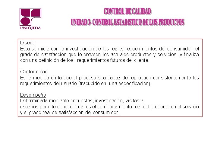 Diseño Esta se inicia con la investigación de los reales requerimientos del consumidor, el