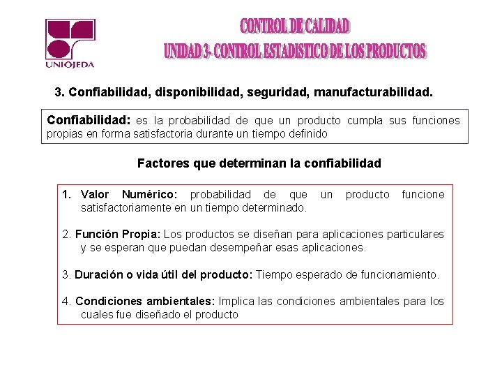 3. Confiabilidad, disponibilidad, seguridad, manufacturabilidad. Confiabilidad: es la probabilidad de que un producto cumpla