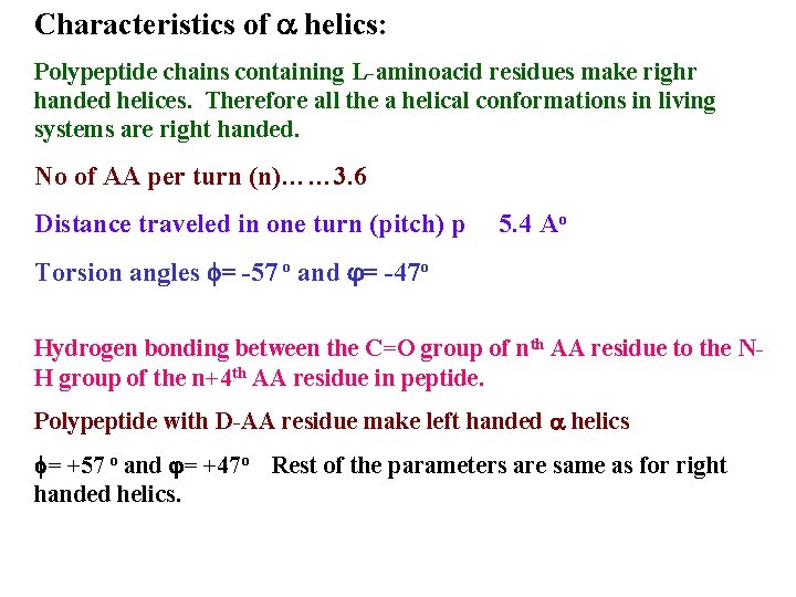Characteristics of a helics: Polypeptide chains containing L-aminoacid residues make righr handed helices. Therefore