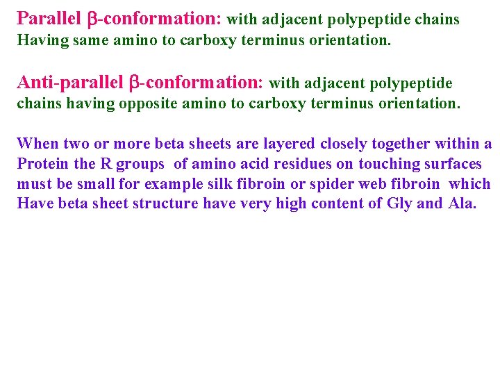 Parallel b-conformation: with adjacent polypeptide chains Having same amino to carboxy terminus orientation. Anti-parallel