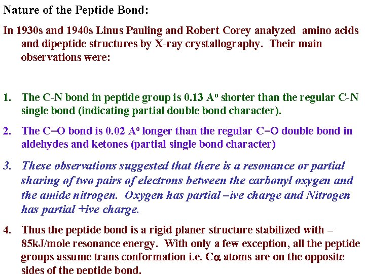 Nature of the Peptide Bond: In 1930 s and 1940 s Linus Pauling and