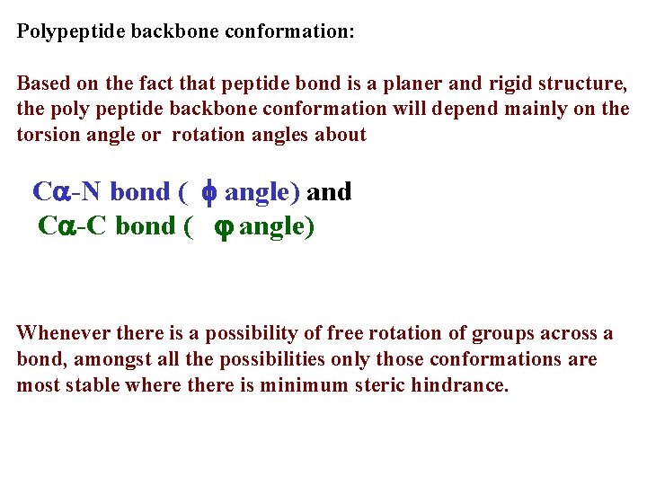 Polypeptide backbone conformation: Based on the fact that peptide bond is a planer and