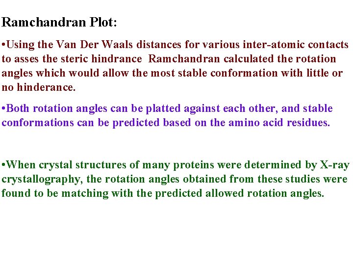 Ramchandran Plot: • Using the Van Der Waals distances for various inter-atomic contacts to