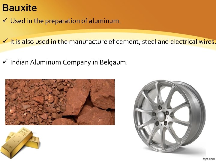 Bauxite ü Used in the preparation of aluminum. ü It is also used in Bauxite ü Used in the preparation of aluminum. ü It is also used in