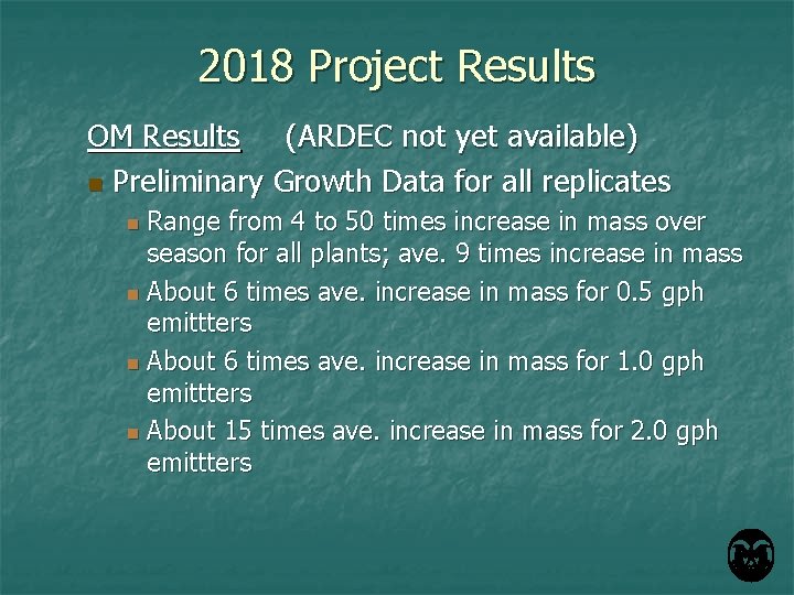 2018 Project Results OM Results (ARDEC not yet available) n Preliminary Growth Data for
